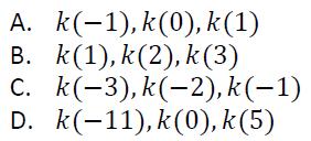 15. For the following function, which set produces the sequence 11, 0, 5? k(n) = 8n 3n 2 16.