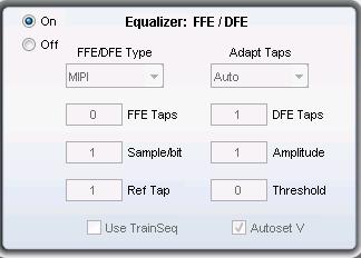 From menu, the following field values are grayed out and their values set by internal algorithms: FFE Taps = 0 Sample/bit = 1 Ref Tap = 1 Use trainseq = unchecked DFE Taps = 1 Amplitude (V) = 1