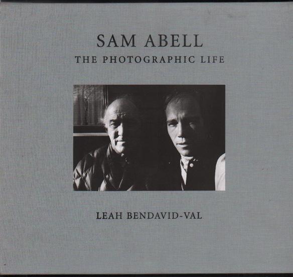 (9) Bendavid-Val, Leah SAM ABELL: THE PHOTOGRAPHIC LIFE New York: Rizzoli, 2002. Early printing. SIGNED.