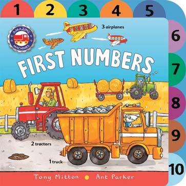 KINGFISHER MAY 2018 JUVENILE NONFICTION / CONCEPTS / COUNTING & NUMBERS TONY MITTON; ANT PARKER Amazing Machines: First Numbers A bright and colorful counting book from the team who brought you the