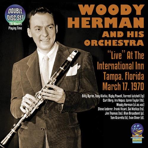 REVIEWS AND PREVIEWS THE 1970 HERMAN HERD A 2-CD set, Woody Herman And His Orchestra: Live At The International Inn Tampa, Florida March 17, 1970, Sounds of YesterYear (UK) DSOY2062, offers 2 hours