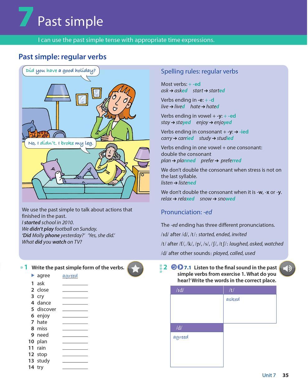 Past simple I can use the past simple tense with appropriate time expressions. Past simple: regular verbs v>id you have a good holiday?