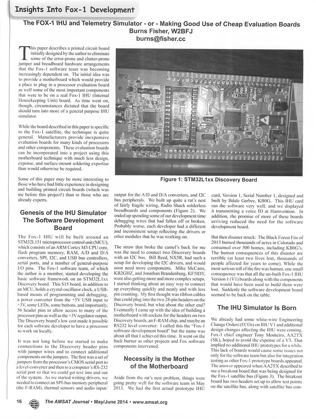 Insights Into Fox-1 Development The FOX-1 IHU and Telemetry Simulator - or - Making Good Use of Cheap Evaluation Boards Burns Fisher, W2BFJ burns@fisher.