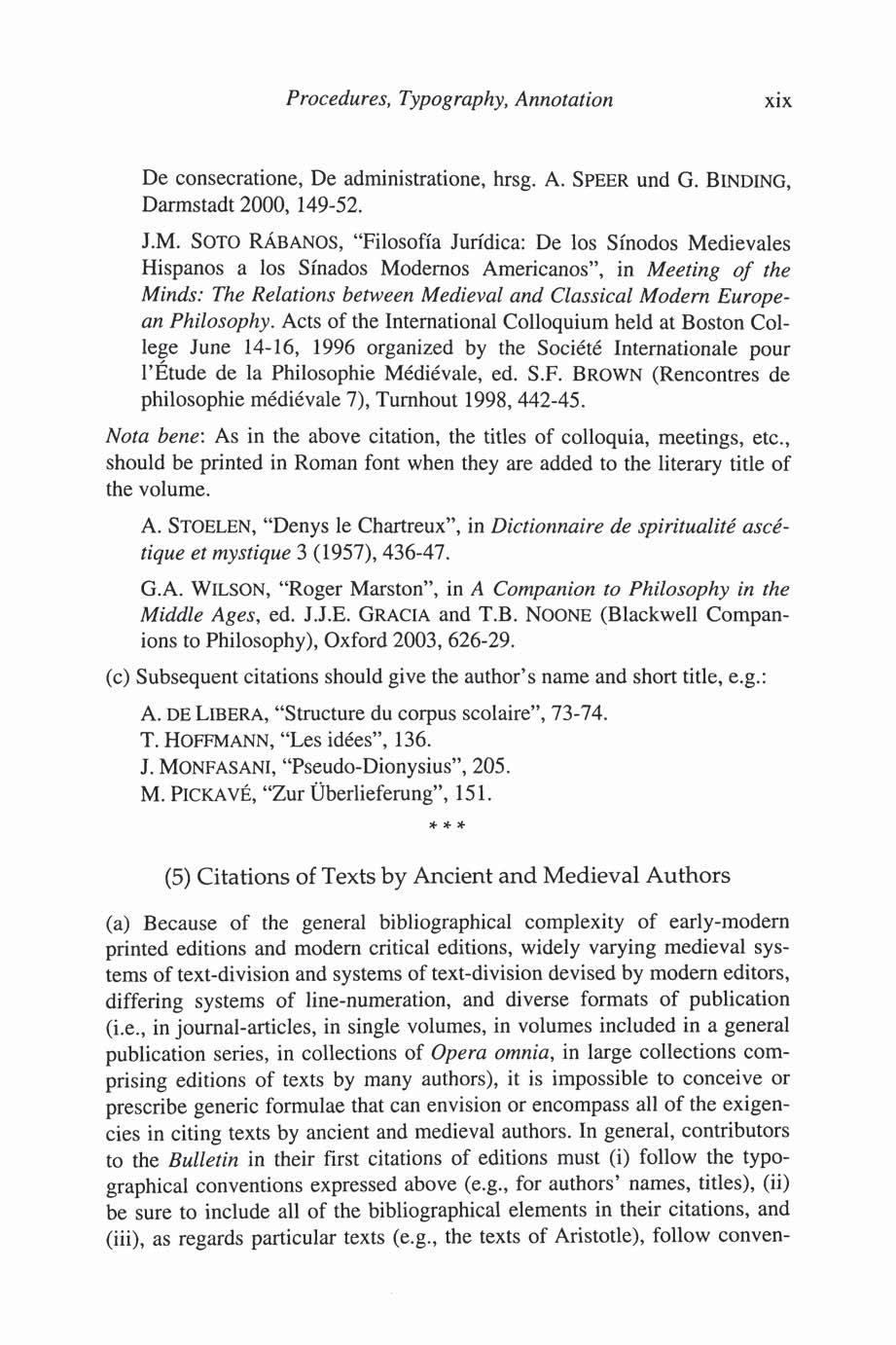 Procedures, Typography, Annotation xix De consecratione, De administratione, hrsg. A. Speer und G. Binding, Dannstadt 2000, 149-52. J.M.