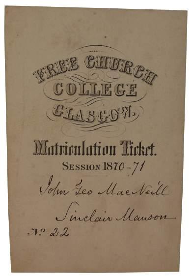 [03] [Matriculation Ticket] Free Church College Glasgow, Matriculation Ticket, Session 1870-71. No Place: No Publisher, 1871. First Edition. 32mo. Unbound. Ticket. Good.