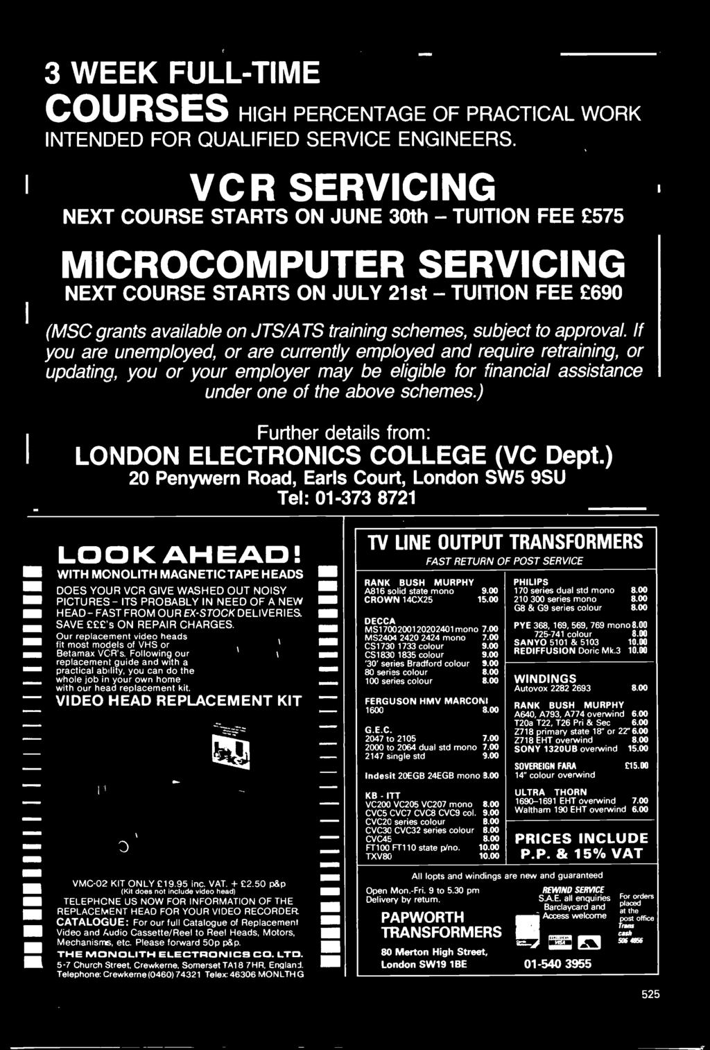 ) 20 Penywern Road, Earls Court, London SW5 9SU Tel: 01-373 8721 LOOK AHEAD WITH MONOLITH MAGNETIC TAPE HEADS ME DOES YOUR VCR GIVE WASHED OUT NOISY NM PICTURES - ITS PROBABLY IN NEED OF A NEW WM