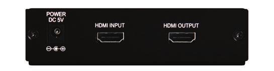 Input: 1x HDMI (1x HDMI Uncompressed AV and Data) Output: 1x HDMI (1x HDMI Uncompressed AV and Data) Power: 5V/1.
