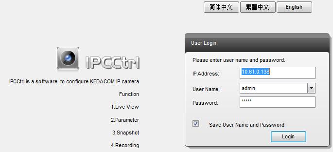 or double click device name to Picture2-3IPCCtrl Login Interface 6) Enter user name and password: IPCCtrlaccounts consist of bothadmin and guest users: admin: can perform full