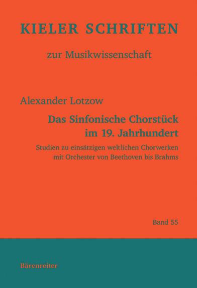 Reviews 24 Alexander Lotzow Das Sinfonische Chorstück im 19. Jahrhundert. Studien zur einsätzigen weltlichen Chorwerken mit Orchester von Beethoven bis Brahms.