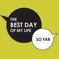 The Best Day of Your Life.
