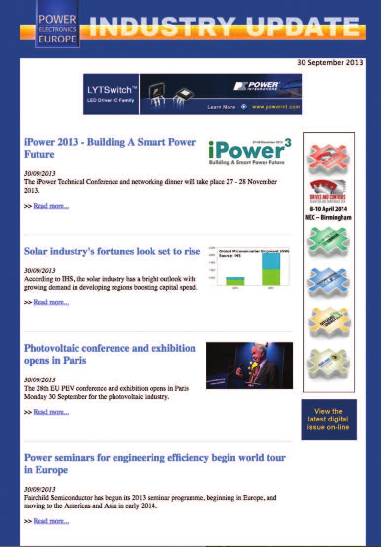 E-NEWSLETTERS 2014 E-Newsletters/Digital issue E-mail alerts: Client sponsorship In 2014 the newly launched Power Electronics Europe monthly e-newsletter and e-alert will be sent to over 7,000 power