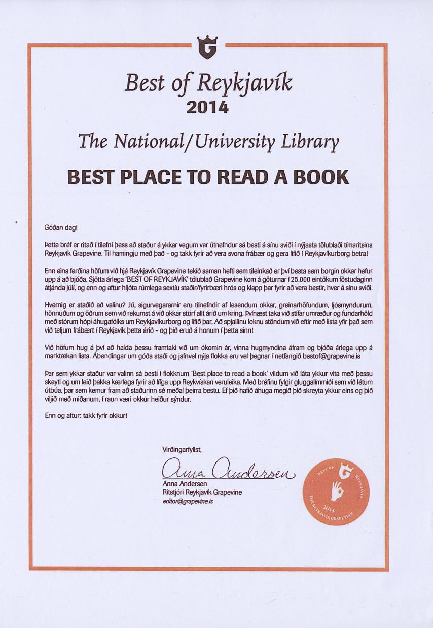 . Reykjavík Grapevine nominated the Library the best place in Reykjavík too read a book in the year 2014. The journal is available online on the website timarit.is. National and University Library of Iceland: ANNUAL REPORT 2014.