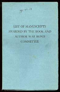 List of Manuscripts Awarded by the Book and Author War Bond Committee 1943-1946. Jamaica, NY: Book and Author War Bond Committee / Queens Borough Public Library 1946. First edition.