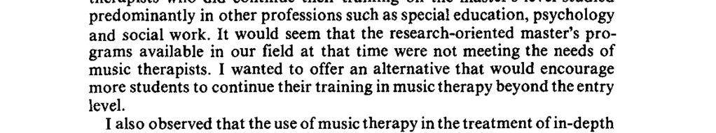 choice. Since music therapists were not offered opportunities to continue their clinical training beyond the entry level, they were unprepared to practice in-depth.