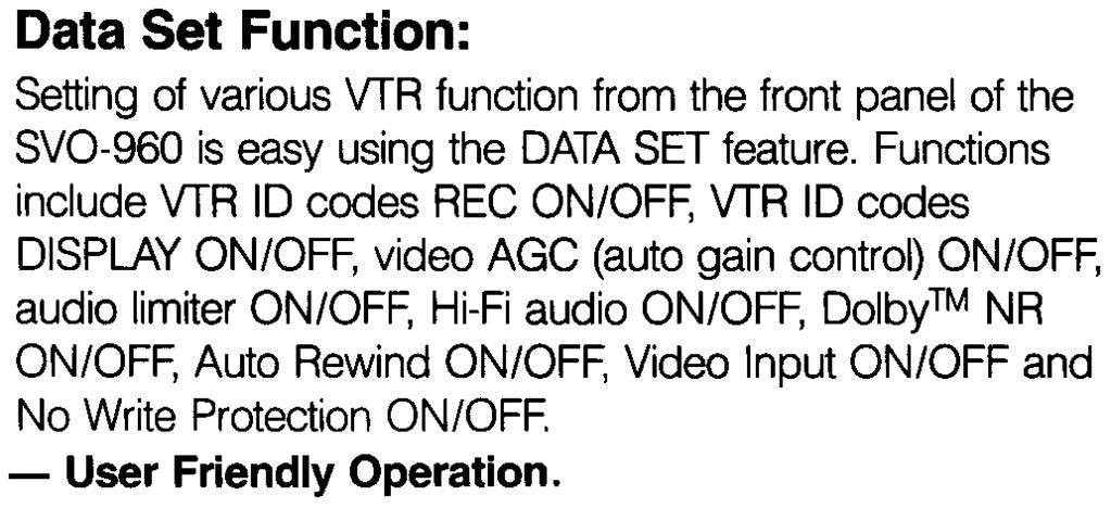 Using Sony's optional Remote Control Unit RM-V100/ 200, the connection can conveniently be made from the VTR front panel.