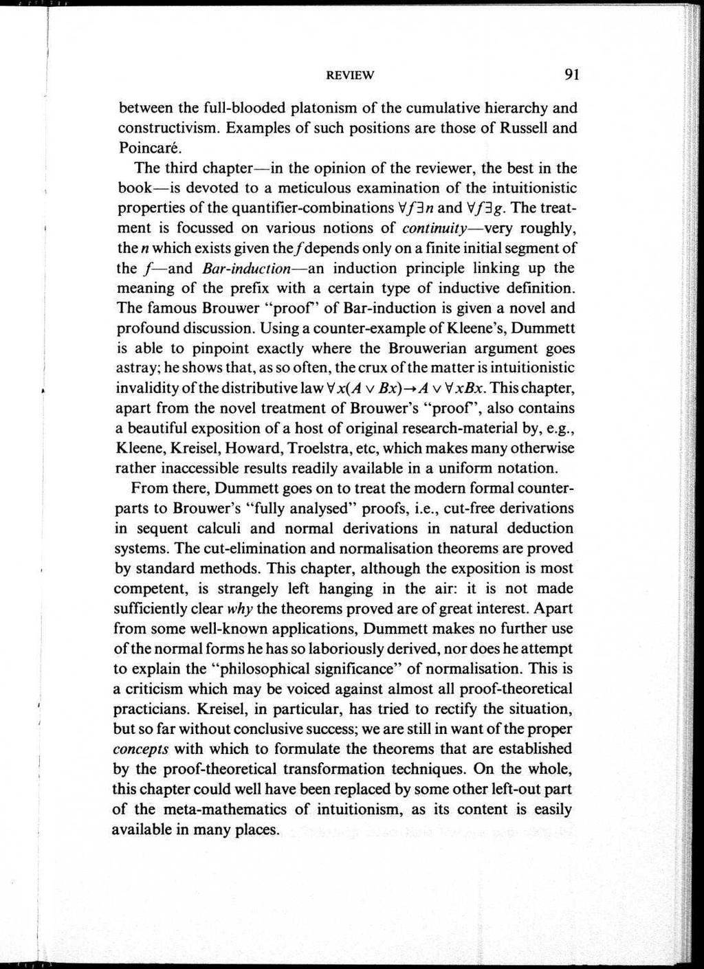 REVIEW 91 between the full-blooded platonism of the cumulative hierarchy and constructivism. Examples of such positions are those of Russell and Poincaré.