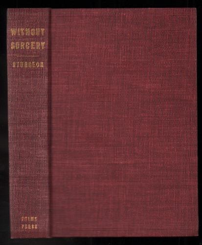 9) Theodore Sturgeon WITHOUT SORCERY: THIRTEEN TALES [Philadelphia]: Prime Press, 1948. L. Robert Tschirky. Deluxe first edition. SIGNED. 355pp.
