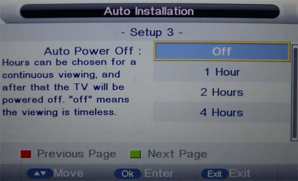 AUTO INSTALLATION AUTO INSTALLATION Setup 4:Set up the Auto Power Off Setup 5:Set up the TV Connection If select Air or Cable, it