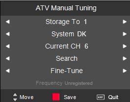 start searching. ATV Manual Tuning Press OK button to enter the ATV Manual Tuning menu.