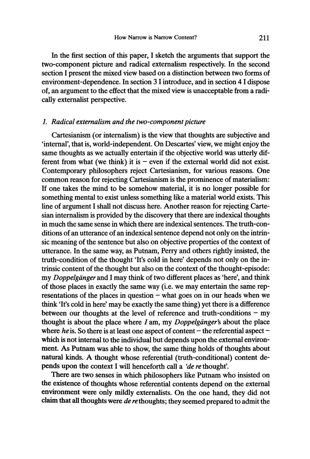 How Narrow is Narrow Content? 211 In the first section of this paper, I sketch the arguments that support the two-component picture and radical externalism respectively.