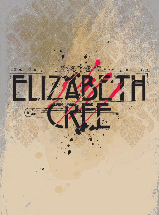 OPERA ELIZABETH CREE MAR 21-24, 2019 SHAVER THEATRE BASED ON THE NOVEL BY PETER ACKROYD MUSIC BY KEVIN PUTS LIBRETTO BY MARK CAMPBELL DIRECTED BY DUGG MCDONOUGH CONDUCTED BY MICHAEL BOROWITZ Puts and