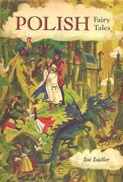 11. Sadler, Zoë (author) & Cook, Hazel (illustrator). (1959). Polish Fairy Tales. Chicago IL: Follett Publishing Company.