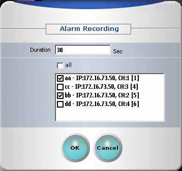 Rewind : Reserved Stop Playing Pause Capture Image Play speed control 1, 2, 3, 1/3, 1/2 of normal playback speed. 4.2.3. Alarm Recording This feature is used to setup a recording duration initiated by alarm.