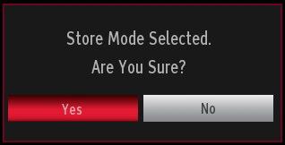 You can activate Store mode option by using or available in other settings menu and your TV s features will screen will be displayed after selecting the Store Mode. Select YES to proceed.