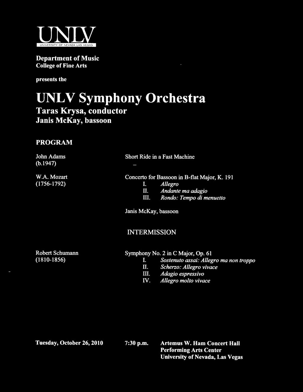 Rondo: Tempo di menuetto Janis McKay, bassoon INTERMISSION Robert Schumann (1810-1856) Symphony No.