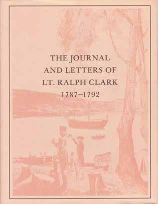 25 Clark, Lt. Ralph: THE JOURNAL AND LETTERS OF LT. RALPH CLARK 1787-1792. Edited by Paul G. Fidlon B.A.(Hons), Dip.Editor. and R. J. Ryan B.A. Cr. 4to, First Edition; pp.