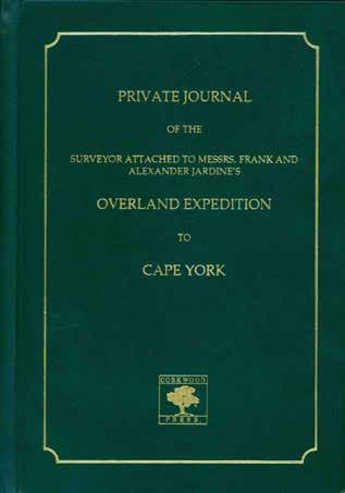 71 (Richardson, A. J.). PRIVATE JOURNAL OF THE SURV- EYOR attached to the Messrs. Frank and Alexander Jardine s OVERLAND EXPEDITION TO CAPE YORK. Deluxe Facsimile Edition; pp.