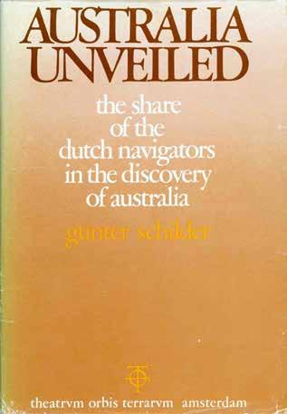 73 Schilder, Gunter. AUSTRALIA UNVEILED. The Share of the Dutch navigators in the discovery of Australia. Translated from the German by Olaf Richter. [Part One History. Part Two The Maps]. Cr.