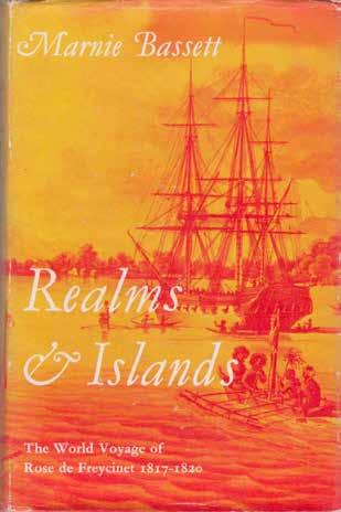 8 Bassett, Marnie. REALMS AND ISLANDS. The World Voyage of Rose de Freycinet in the Corvette Uranie 1817-1820.
