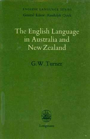 90 Turner, G. W. THE ENGLISH LANGUAGE IN AUSTRALIA AND NEW ZEALAND. First Edition, Second Impression; pp.