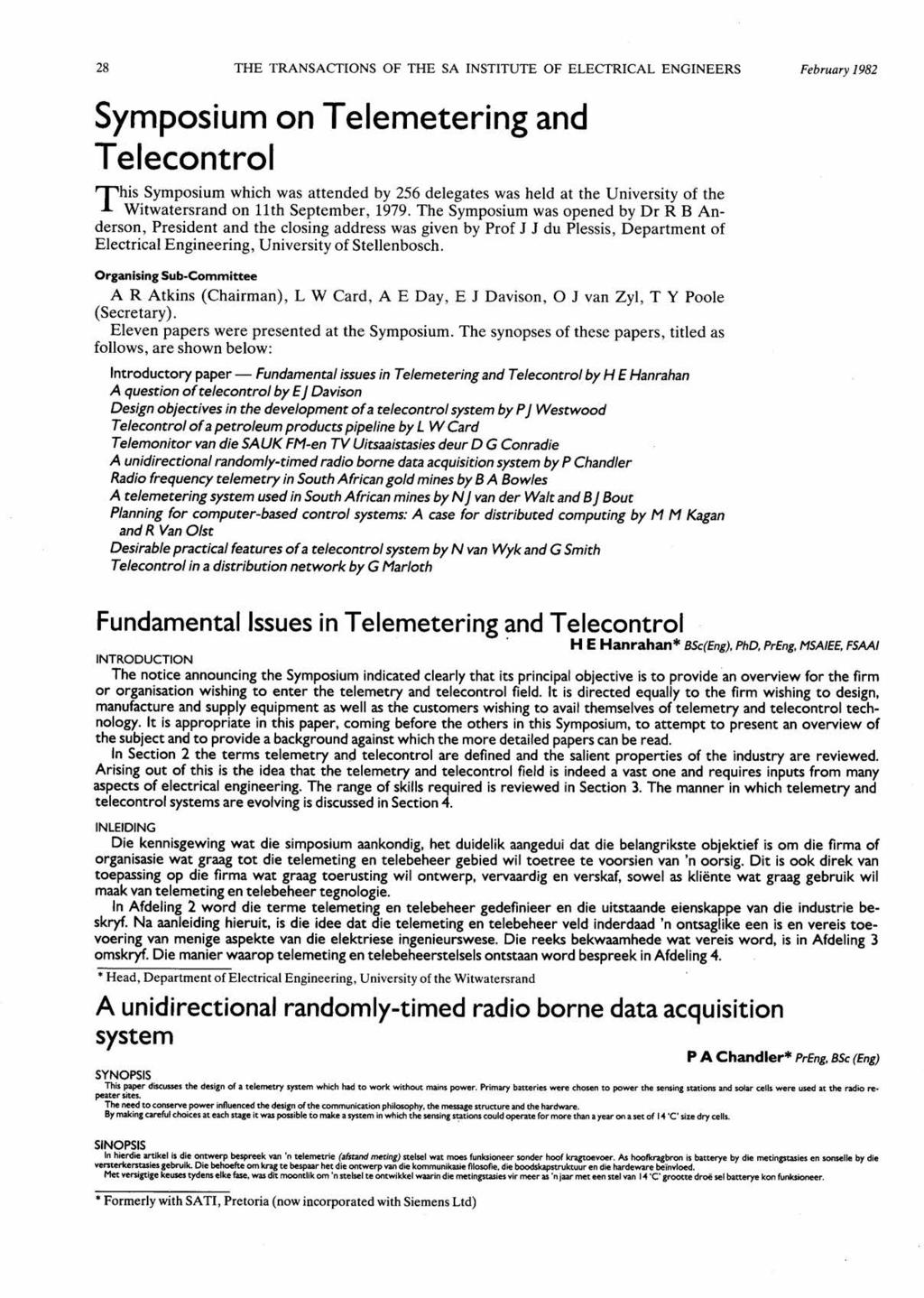 28THE TRANSACTIONS OF THE SA INSTITUTE OF ELECTRICAL ENGINEERSFebruary 1982 Symposium on Telemetering and Telecontrol This Symposium which was attended by 256 delegates was held at the University of