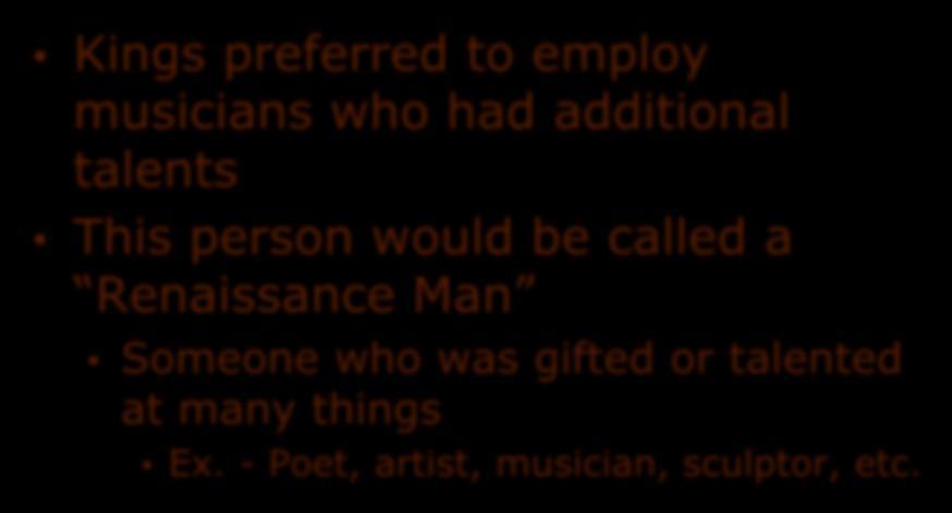 Secular Music of the Renaissance Kings preferred to employ musicians who had additional talents This person would be
