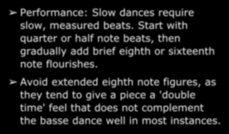 Basse Dance Performance: Slow dances require slow, measured beats.