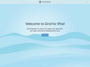 1. GET TO KNOW: Grid Explorer When you open Grid for ipad you will arrive on the grid explorer screen.