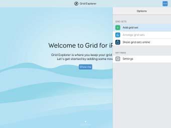 Tick once complete TASK: Add a grid set 1.1 To start to populate your grid explorer with grid sets, select the + and it will take you to the add grid set screen. 1. Go into Symbol Communication grid sets and add Super Core by selecting Super Core grid sets then Super Core 2.