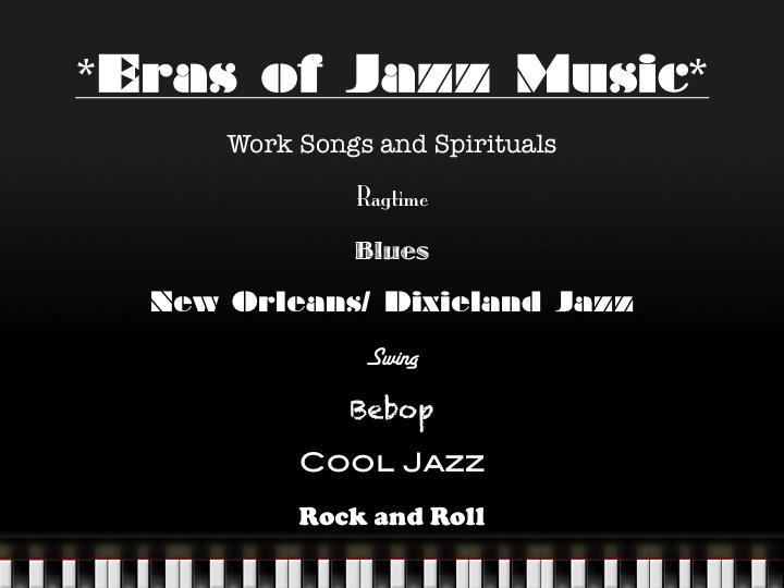 *Eras of Jazz Music* Work Songs and Spirituals Ragtime Blues