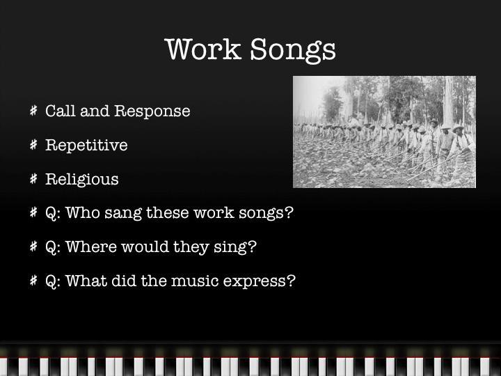 these work songs?