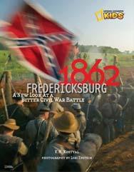1862: Fredericksburg A New Look at a Bitter Civil War Battle