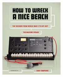 99 Can on sale 10-25-2011 How to Wreck a Nice Beach The Vocoder from World War II to Hip-Hop, The Machine Speaks