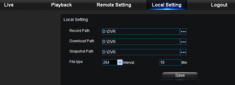 7.3.9 Local Setting Set Record Path (save Live record and Playback clip file), Download Path for remote file, Snapshot Path for captured pictures, Interval for