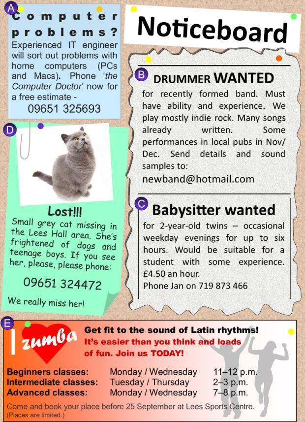 VI Take a look at the notice board and then answer the questions. ( / 14pts) a) 1. What kind of music should a wanted drummer play? 2. When is the band supposed to play? 3.