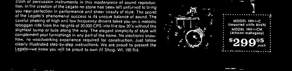 The use of an 8" mid -range woofer and a high frequency speaker with flared horn enclosed in an especially