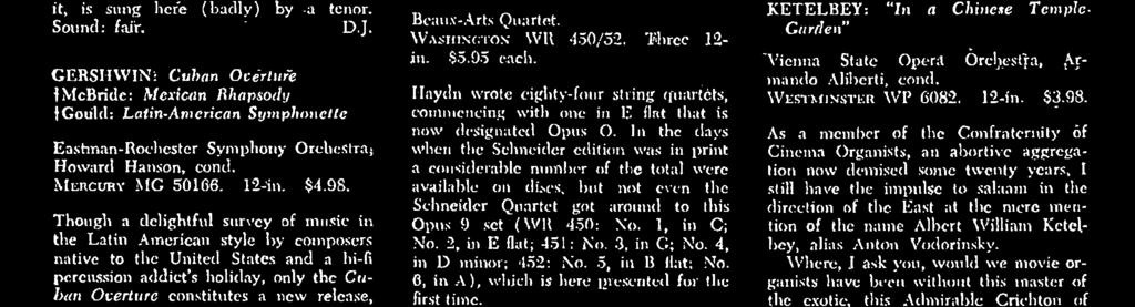 Haydn wrote eighty -four string quartets, commencing with one in E flat that is now designated Opus O.