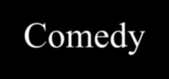 Comedy A comedy is a