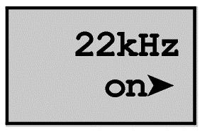 TV Operation TV control menu 22 khz control signal LNB: U= 0.0 V I= 0 ma BACK 22 khz off> The field lights up yellow, as soon as the softkey is pressed.