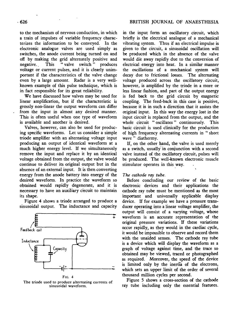 626 BRITISH JOURNAL OF ANAESTHESIA to the mechanism of nervous conduction, in which a train of impulses of variable frequency characterizes the information to be conveyed.